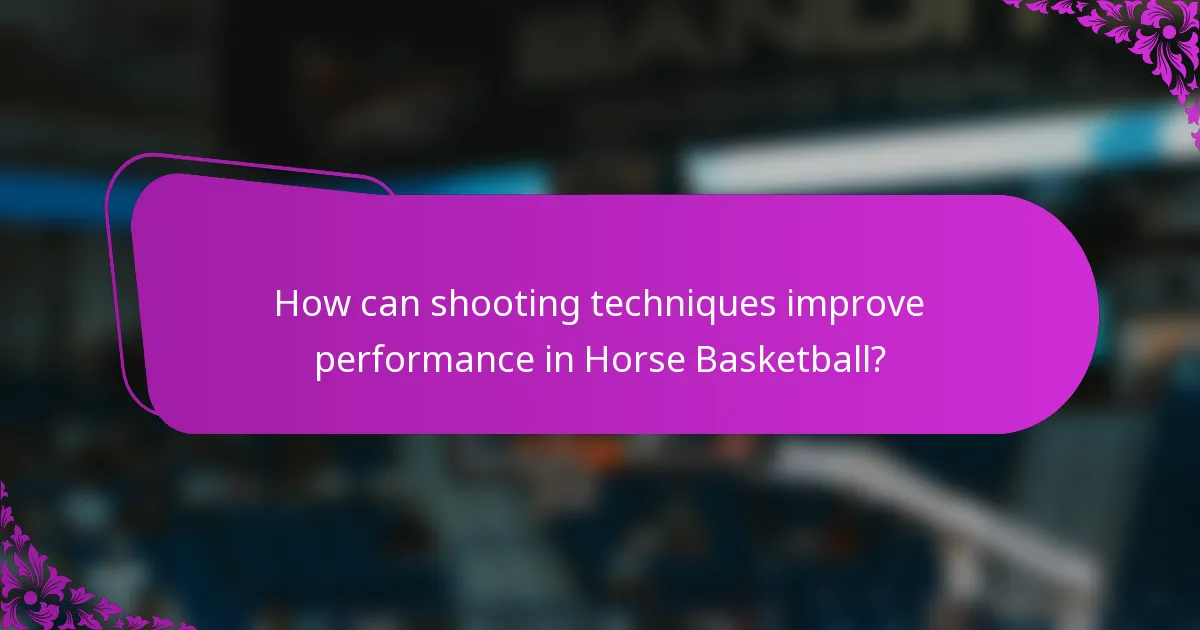 How can shooting techniques improve performance in Horse Basketball?