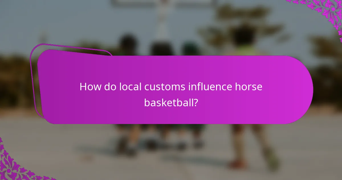How do local customs influence horse basketball?