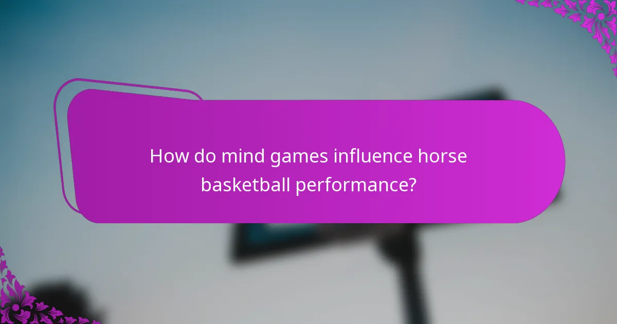 How do mind games influence horse basketball performance?