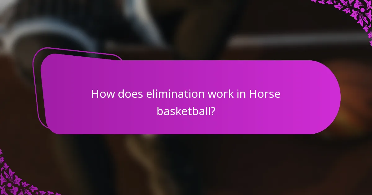 How does elimination work in Horse basketball?