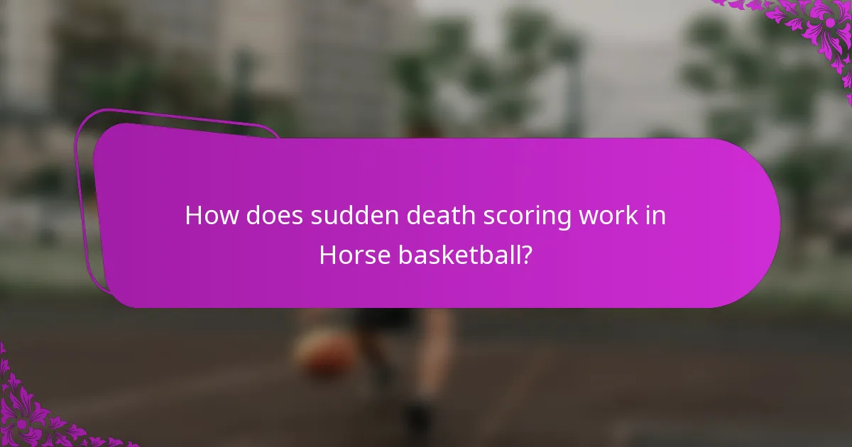 How does sudden death scoring work in Horse basketball?