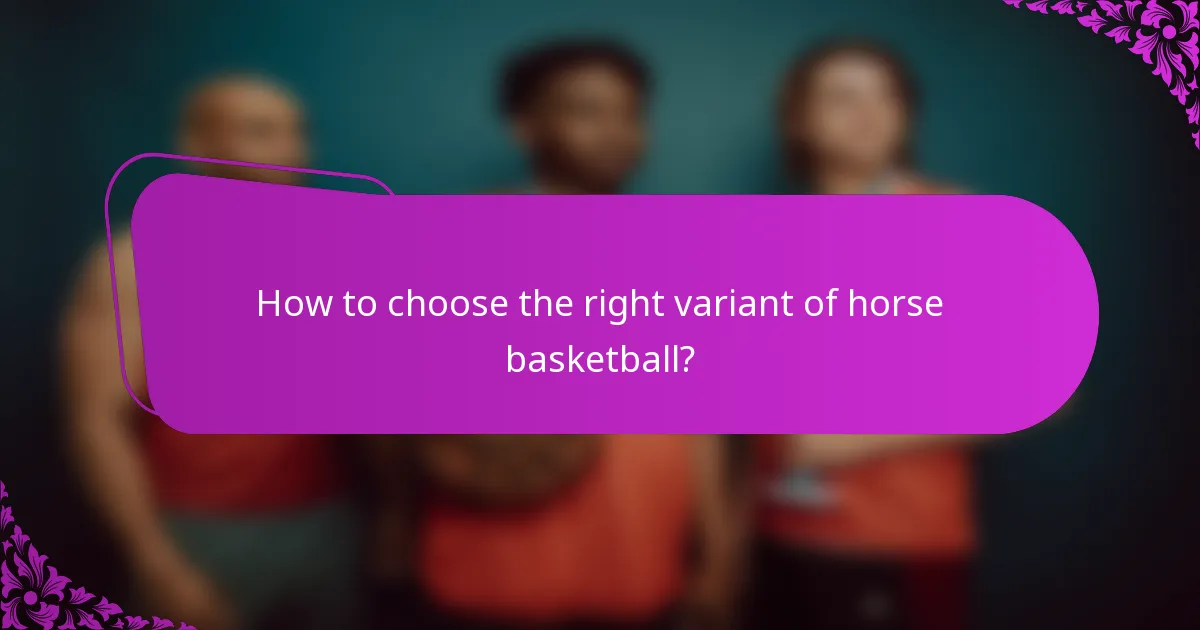 How to choose the right variant of horse basketball?