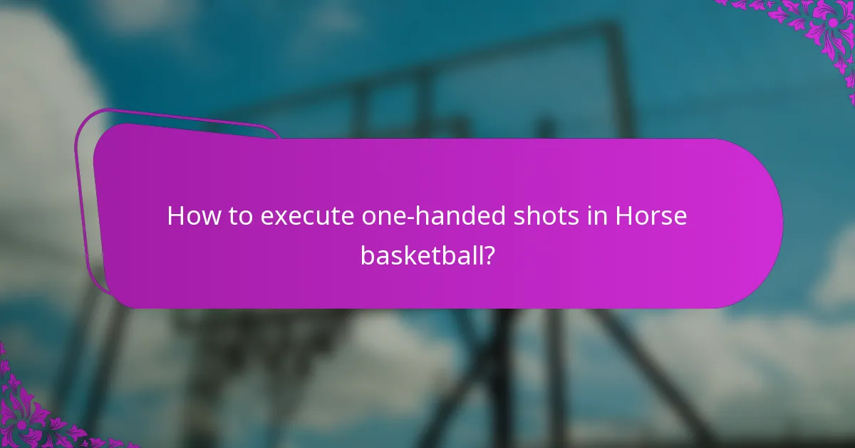 How to execute one-handed shots in Horse basketball?