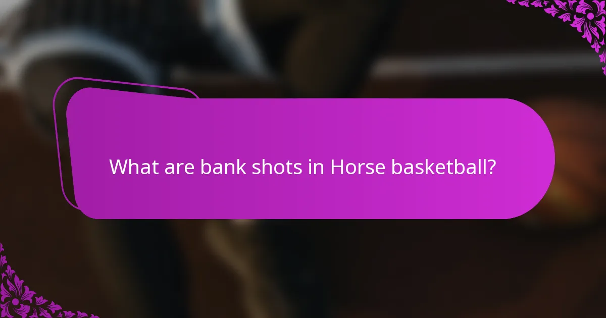 What are bank shots in Horse basketball?