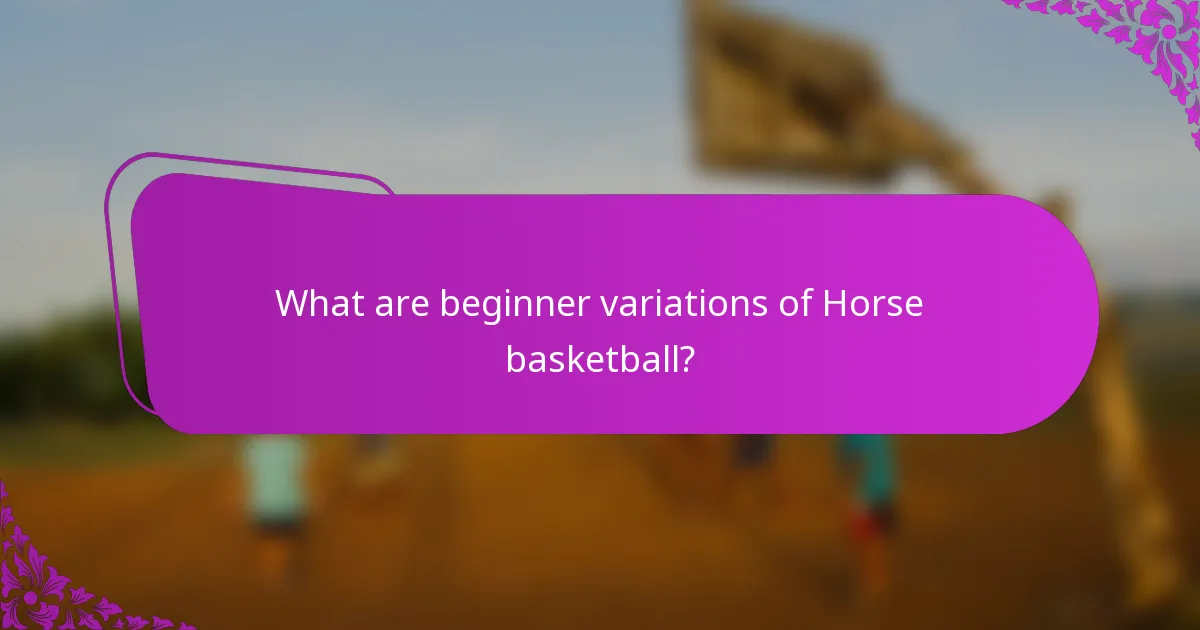 What are beginner variations of Horse basketball?