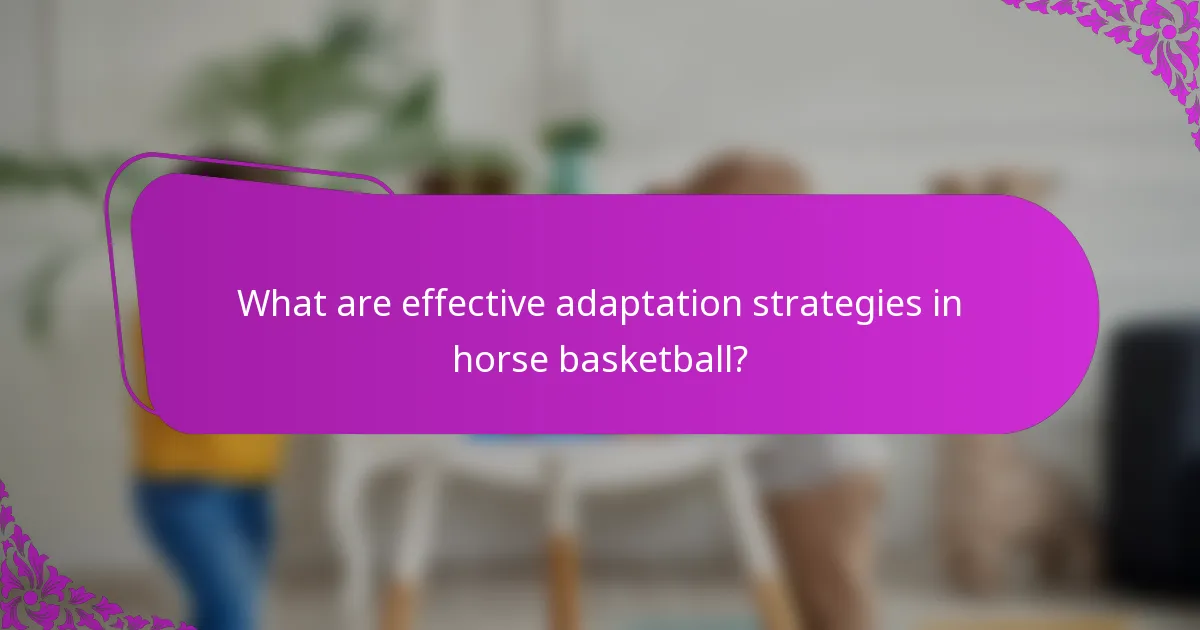 What are effective adaptation strategies in horse basketball?