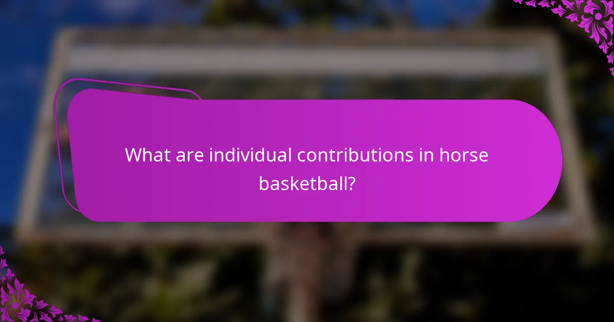 What are individual contributions in horse basketball?