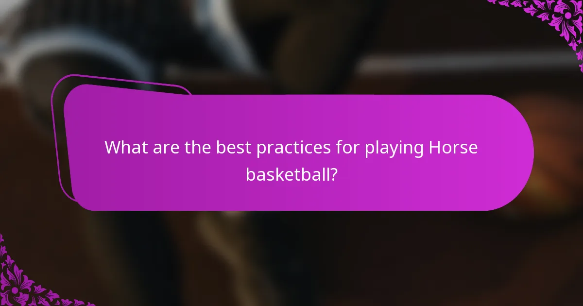What are the best practices for playing Horse basketball?