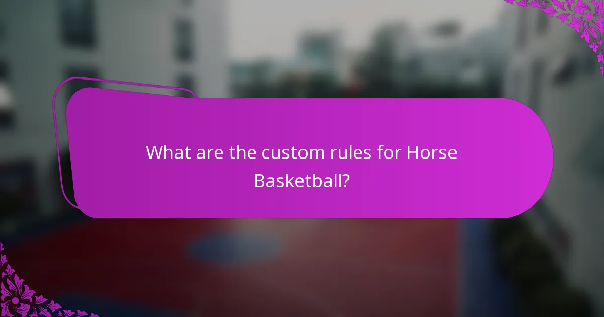 What are the custom rules for Horse Basketball?
