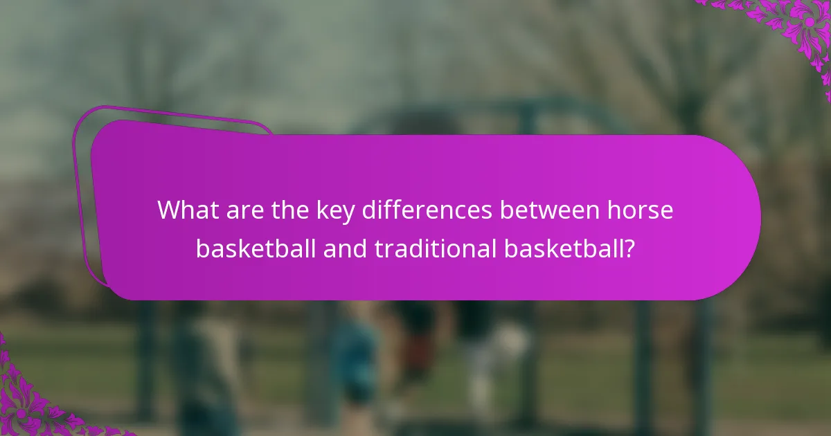 What are the key differences between horse basketball and traditional basketball?