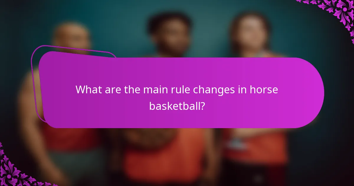 What are the main rule changes in horse basketball?
