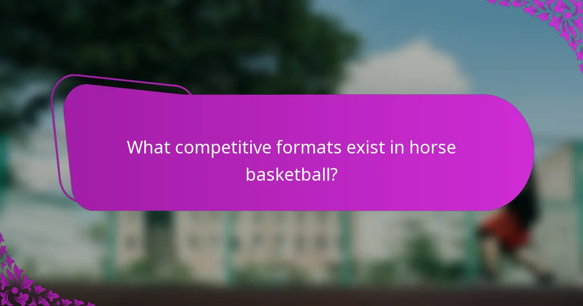 What competitive formats exist in horse basketball?