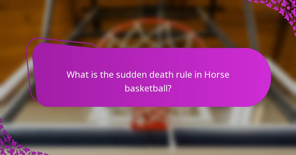 What is the sudden death rule in Horse basketball?