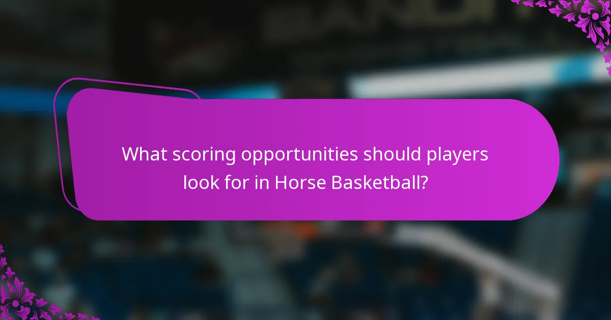 What scoring opportunities should players look for in Horse Basketball?