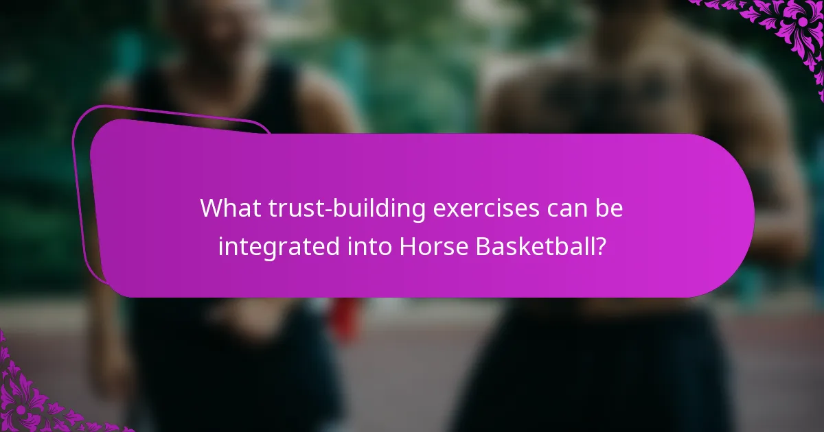 What trust-building exercises can be integrated into Horse Basketball?