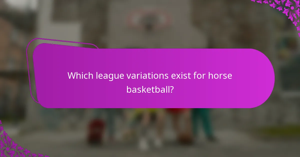 Which league variations exist for horse basketball?
