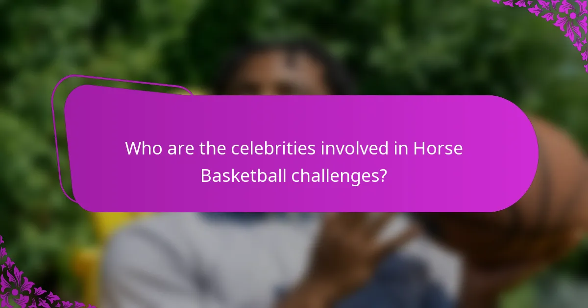 Who are the celebrities involved in Horse Basketball challenges?